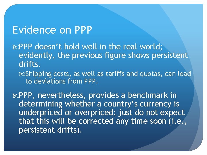 Evidence on PPP doesn’t hold well in the real world; evidently, the previous figure