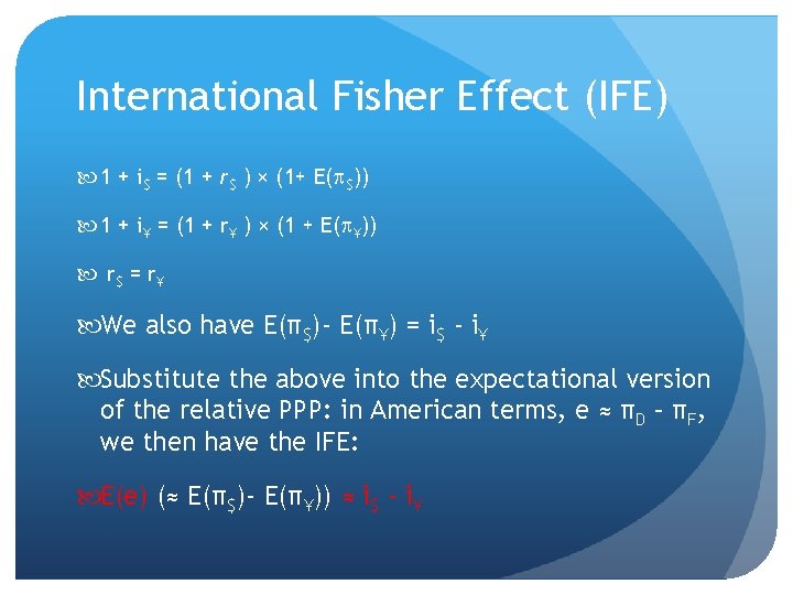 International Fisher Effect (IFE) 1 + i$ = (1 + r$ ) × (1+