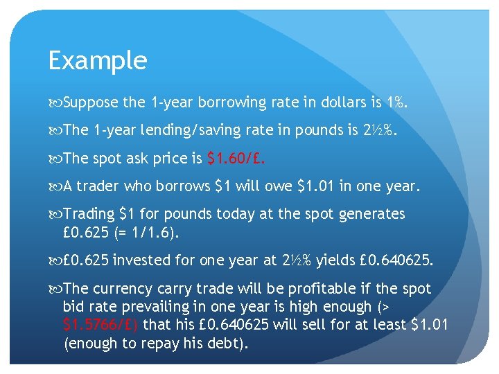 Example Suppose the 1 -year borrowing rate in dollars is 1%. The 1 -year