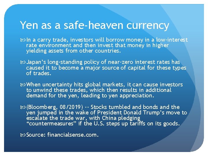 Yen as a safe-heaven currency In a carry trade, investors will borrow money in