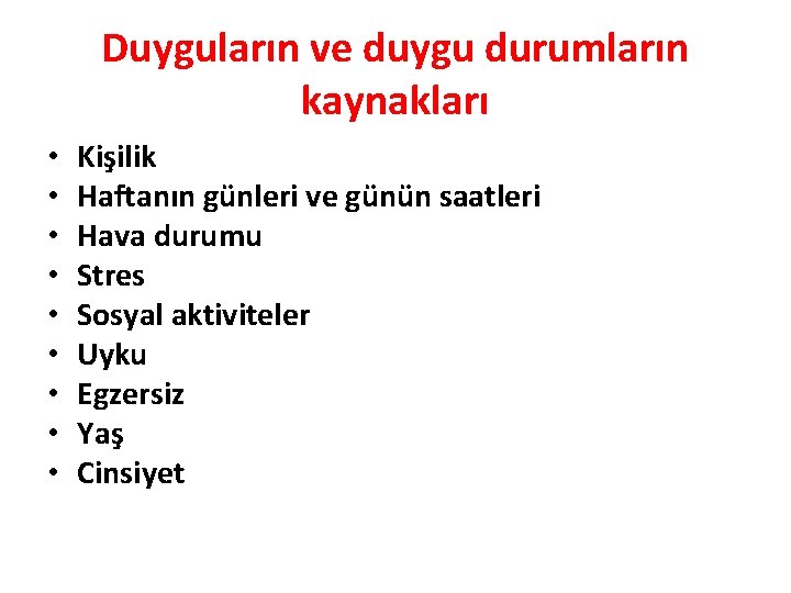 Duyguların ve duygu durumların kaynakları • • • Kişilik Haftanın günleri ve günün saatleri