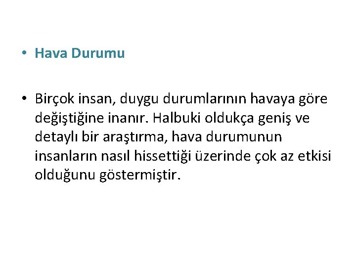  • Hava Durumu • Birçok insan, duygu durumlarının havaya göre değiştiğine inanır. Halbuki