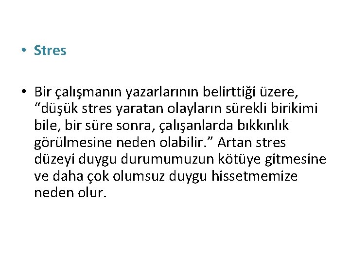  • Stres • Bir çalışmanın yazarlarının belirttiği üzere, “düşük stres yaratan olayların sürekli