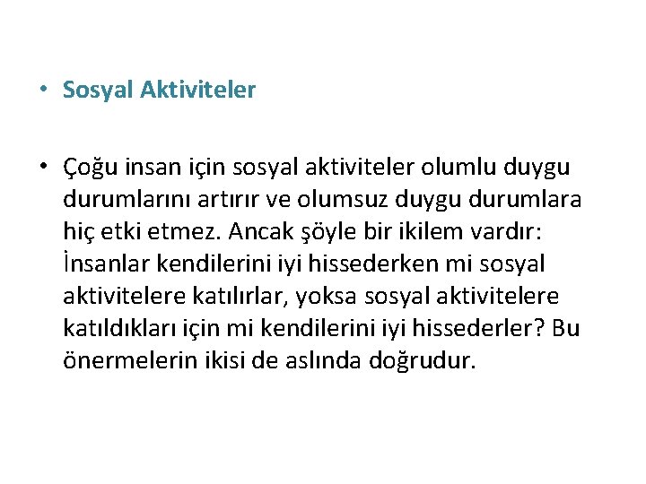  • Sosyal Aktiviteler • Çoğu insan için sosyal aktiviteler olumlu duygu durumlarını artırır