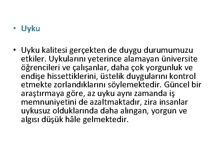  • Uyku kalitesi gerçekten de duygu durumumuzu etkiler. Uykularını yeterince alamayan üniversite öğrencileri