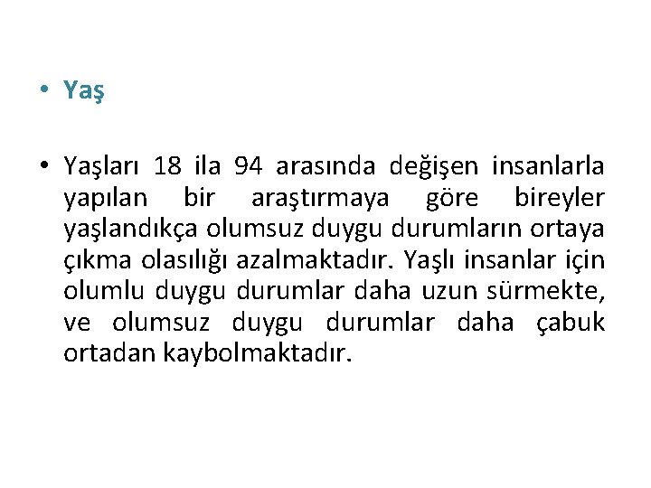  • Yaşları 18 ila 94 arasında değişen insanlarla yapılan bir araştırmaya göre bireyler