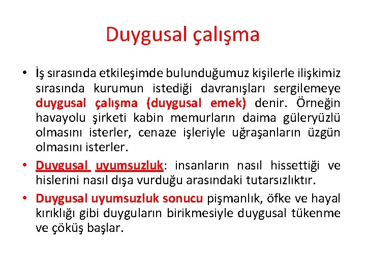 Duygusal çalışma • İş sırasında etkileşimde bulunduğumuz kişilerle ilişkimiz sırasında kurumun istediği davranışları sergilemeye