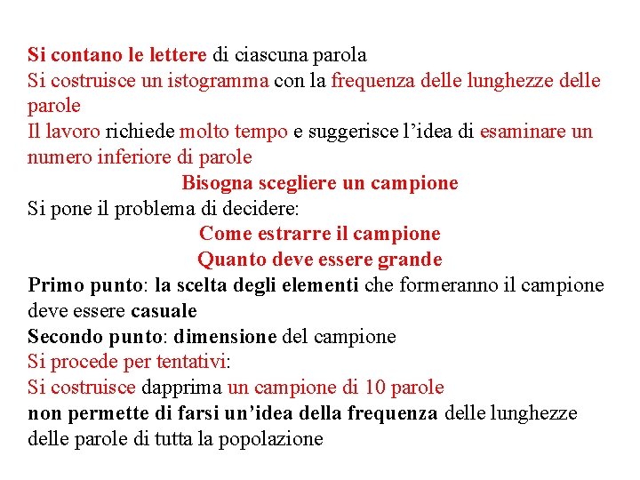 Si contano le lettere di ciascuna parola Si costruisce un istogramma con la frequenza