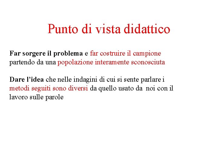 Punto di vista didattico Far sorgere il problema e far costruire il campione partendo