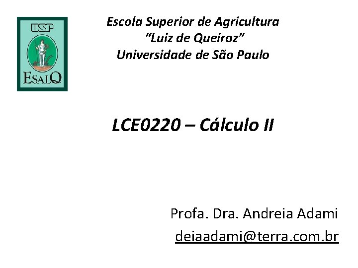 Escola Superior de Agricultura “Luiz de Queiroz” Universidade de São Paulo LCE 0220 –
