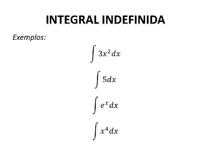 INTEGRAL INDEFINIDA • 