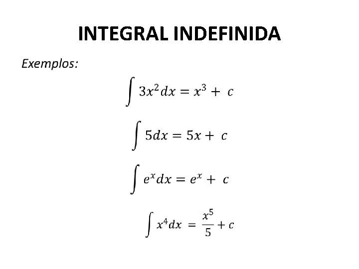 INTEGRAL INDEFINIDA • 