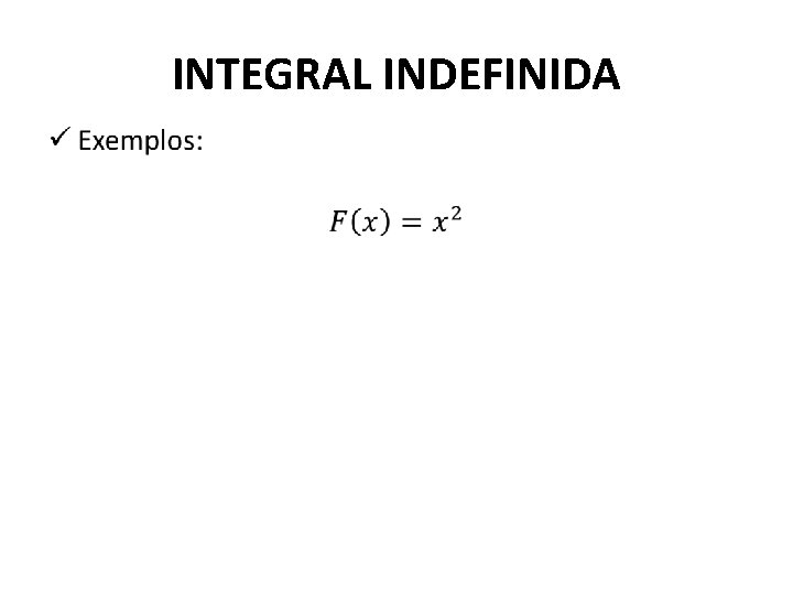 INTEGRAL INDEFINIDA • 