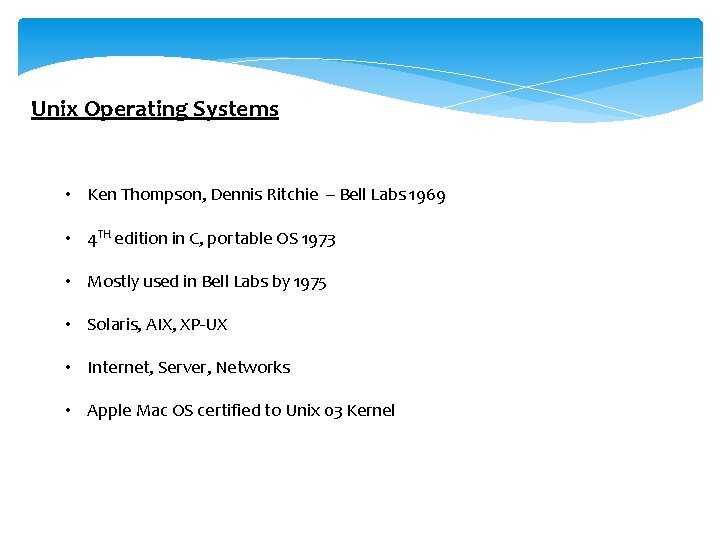 Unix Operating Systems • Ken Thompson, Dennis Ritchie -- Bell Labs 1969 • 4