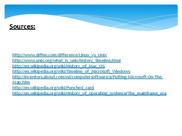 Sources: http: //www. diffen. com/difference/Linux_vs_Unix http: //www. unix. org/what_is_unix/history_timeline. html http: //en. wikipedia. org/wiki/History_of_Mac_OS