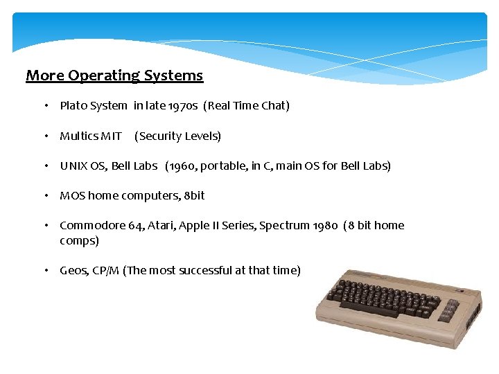 More Operating Systems • Plato System in late 1970 s (Real Time Chat) •