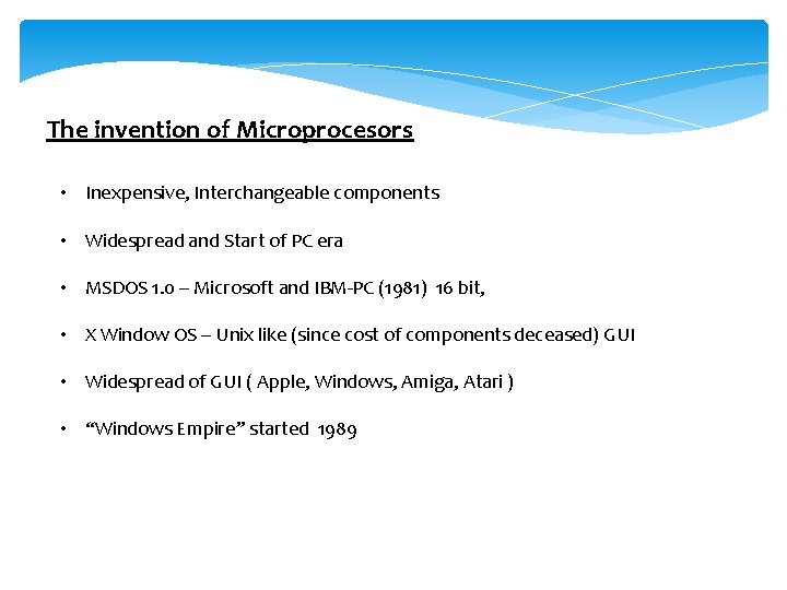 The invention of Microprocesors • Inexpensive, Interchangeable components • Widespread and Start of PC