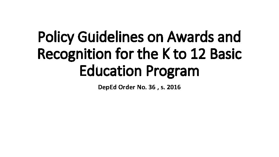 Policy Guidelines on Awards and Recognition for the K to 12 Basic Education Program