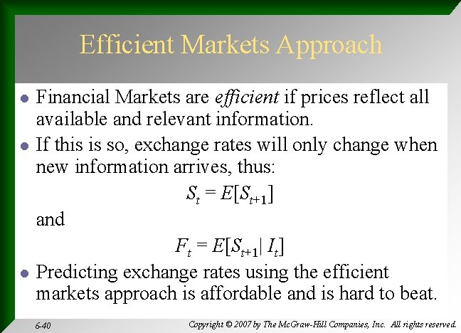 Efficient Markets Approach l l l Financial Markets are efficient if prices reflect all