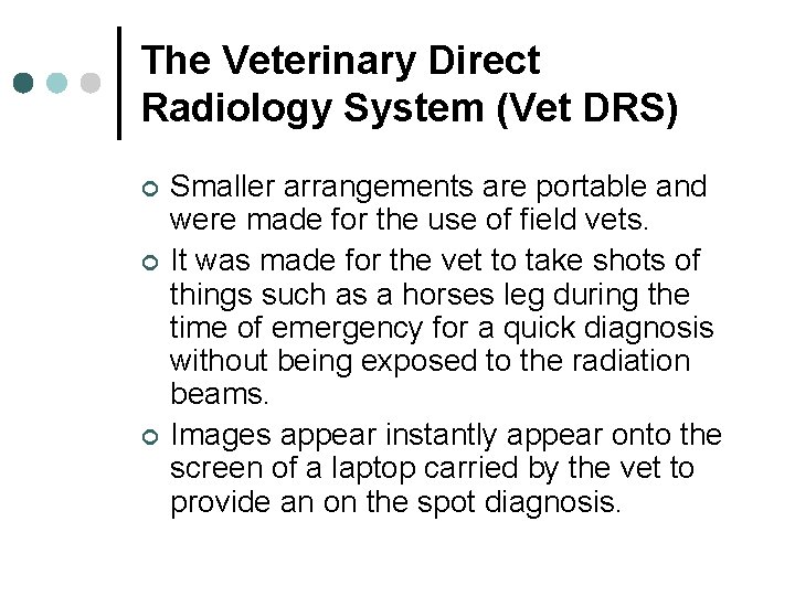 The Veterinary Direct Radiology System (Vet DRS) ¢ ¢ ¢ Smaller arrangements are portable