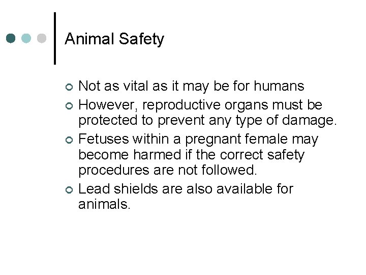 Animal Safety ¢ ¢ Not as vital as it may be for humans However,