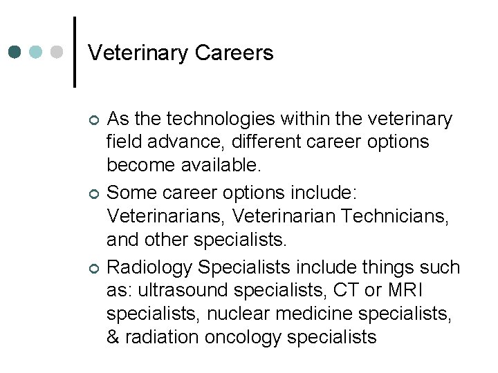 Veterinary Careers ¢ ¢ ¢ As the technologies within the veterinary field advance, different