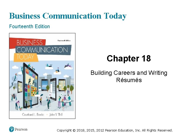 Business Communication Today Fourteenth Edition Chapter 18 Building Careers and Writing Résumés Copyright ©