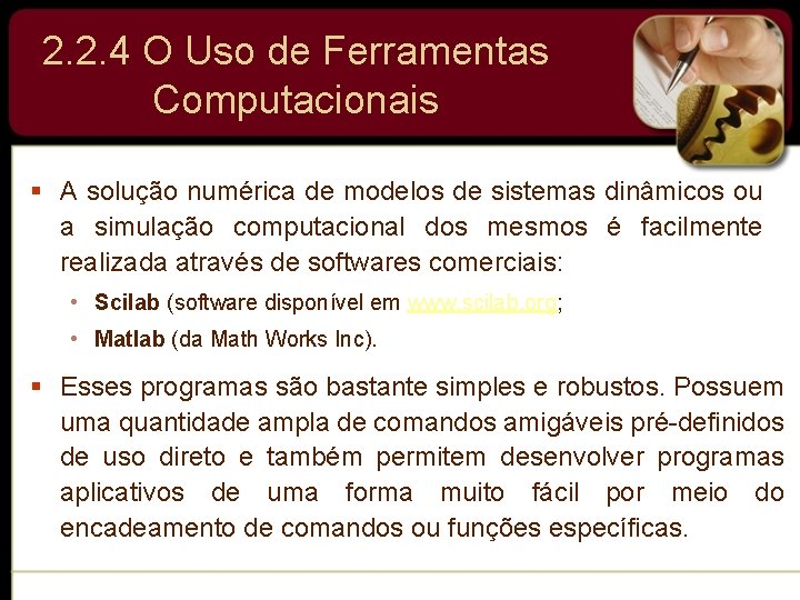 2. 2. 4 O Uso de Ferramentas Computacionais § A solução numérica de modelos