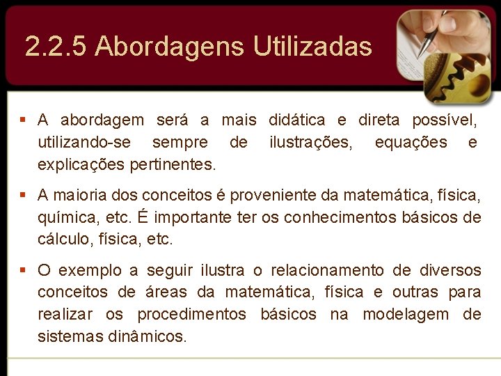 2. 2. 5 Abordagens Utilizadas § A abordagem será a mais didática e direta