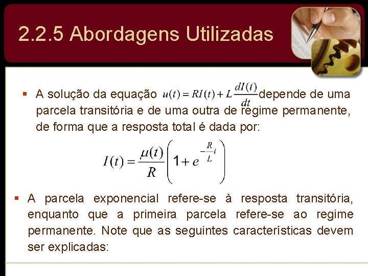 2. 2. 5 Abordagens Utilizadas § A solução da equação depende de uma parcela