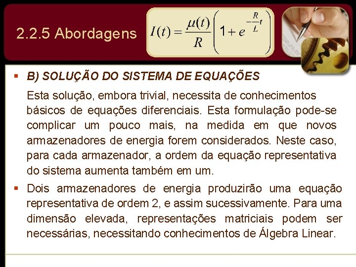 2. 2. 5 Abordagens § B) SOLUÇÃO DO SISTEMA DE EQUAÇÕES Esta solução, embora