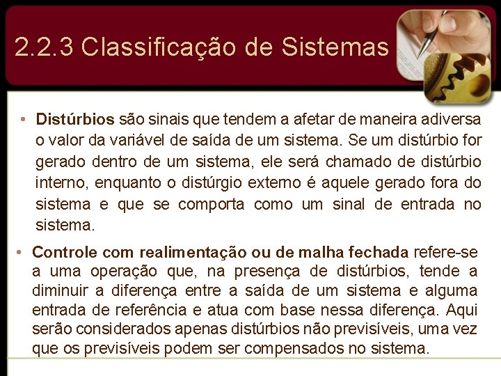 2. 2. 3 Classificação de Sistemas • Distúrbios são sinais que tendem a afetar