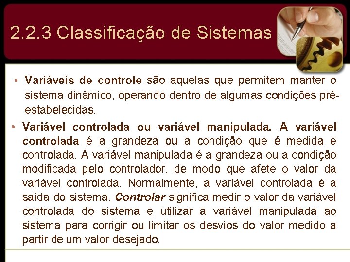 2. 2. 3 Classificação de Sistemas • Variáveis de controle são aquelas que permitem