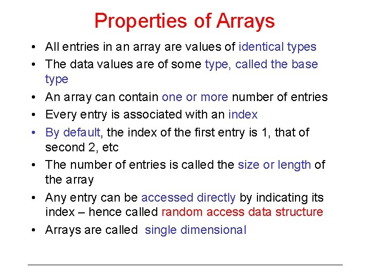 Properties of Arrays • All entries in an array are values of identical types