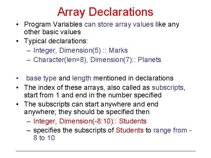 Array Declarations • Program Variables can store array values like any other basic values