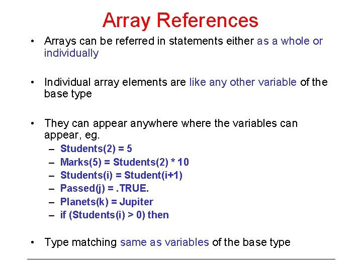 Array References • Arrays can be referred in statements either as a whole or