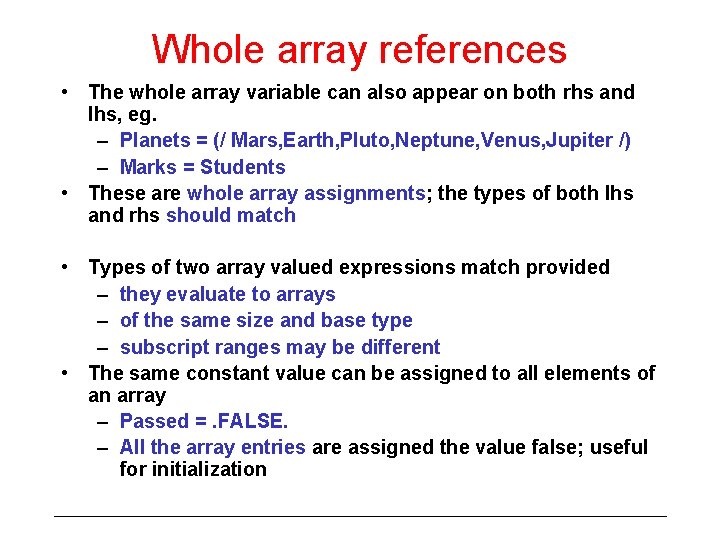Whole array references • The whole array variable can also appear on both rhs