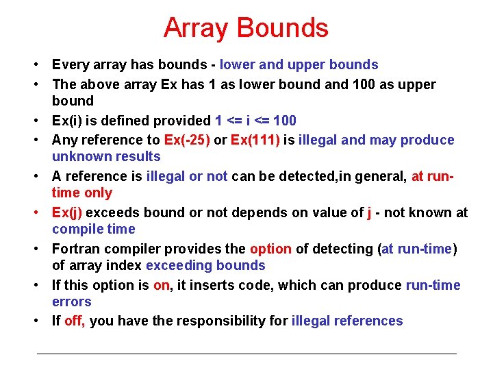 Array Bounds • Every array has bounds - lower and upper bounds • The