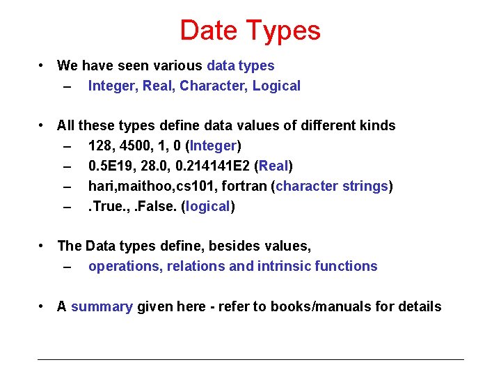 Date Types • We have seen various data types – Integer, Real, Character, Logical