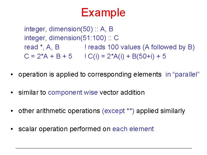 Example integer, dimension(50) : : A, B integer, dimension(51: 100) : : C read