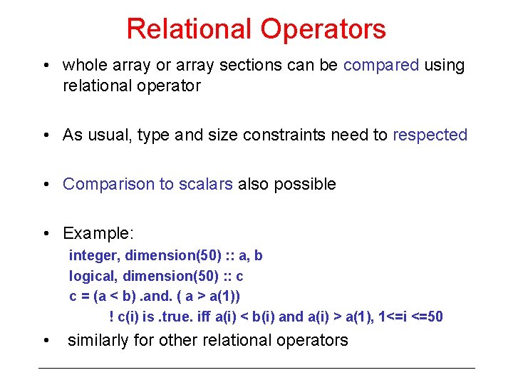 Relational Operators • whole array or array sections can be compared using relational operator