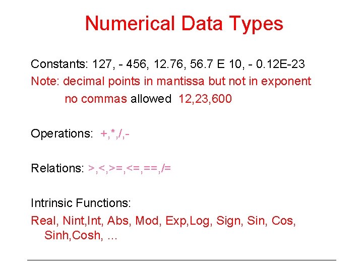 Numerical Data Types Constants: 127, - 456, 12. 76, 56. 7 E 10, -