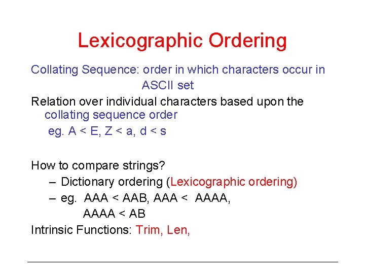 Lexicographic Ordering Collating Sequence: order in which characters occur in ASCII set Relation over