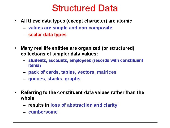 Structured Data • All these data types (except character) are atomic – values are