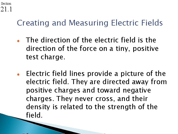 Section 21. 1 Creating and Measuring Electric Fields ● ● The direction of the