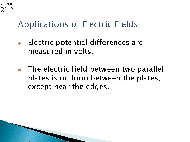 Section 21. 2 Applications of Electric Fields ● ● Electric potential differences are measured