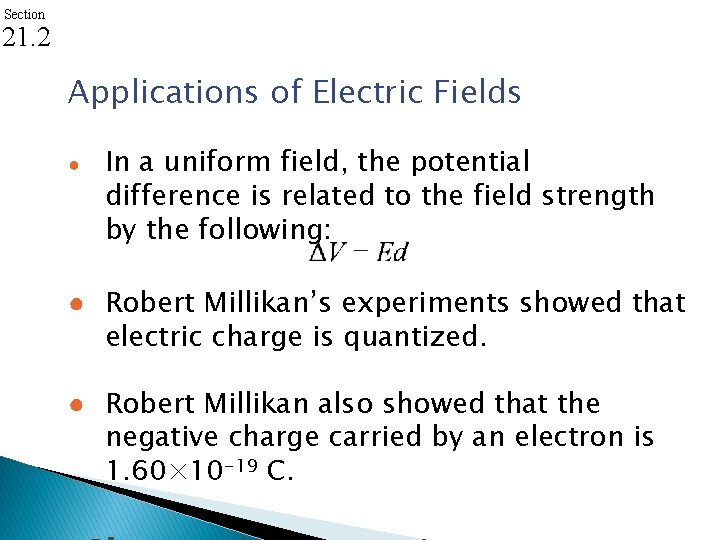 Section 21. 2 Applications of Electric Fields ● In a uniform field, the potential