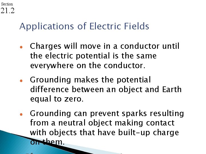 Section 21. 2 Applications of Electric Fields ● ● ● Charges will move in