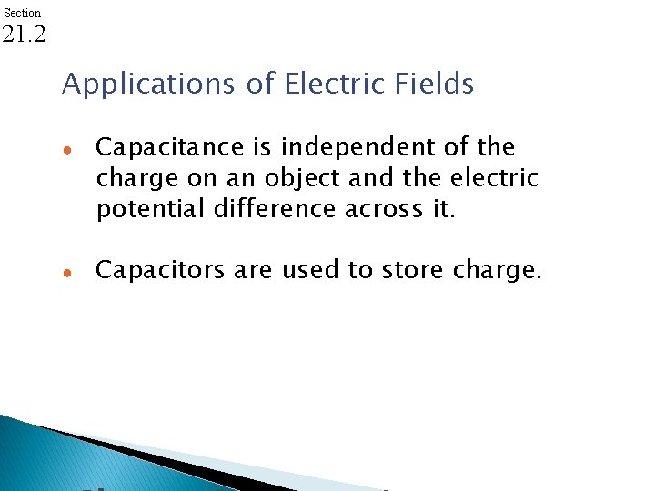 Section 21. 2 Applications of Electric Fields ● ● Capacitance is independent of the