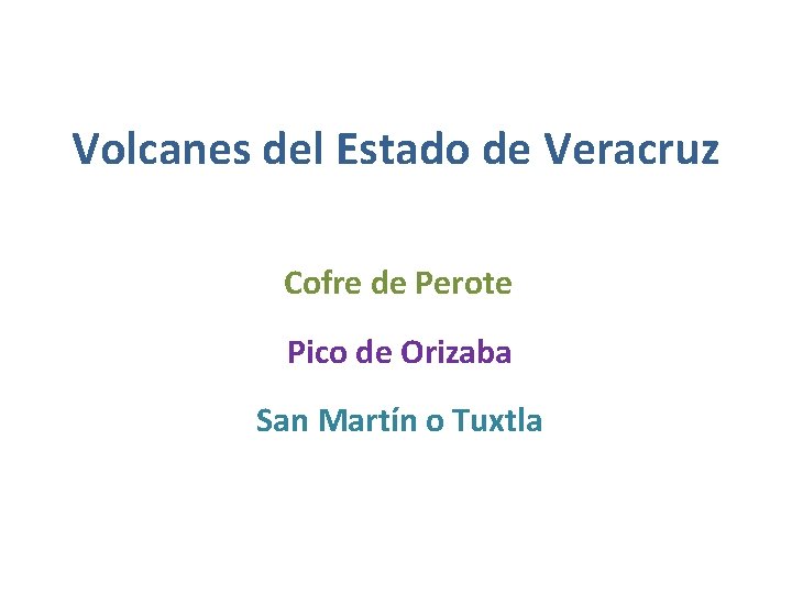 Volcanes del Estado de Veracruz Cofre de Perote Pico de Orizaba San Martín o